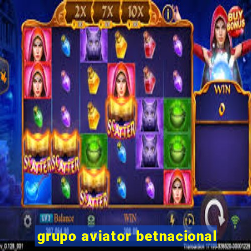 grupo aviator betnacional